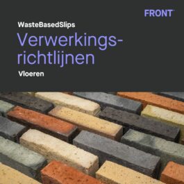 WasteBasedSlips - Verwerkingsrichtlijnen [Vloeren]