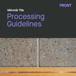 FRONT Materials - Mimmik Tile - Processing Guidelines